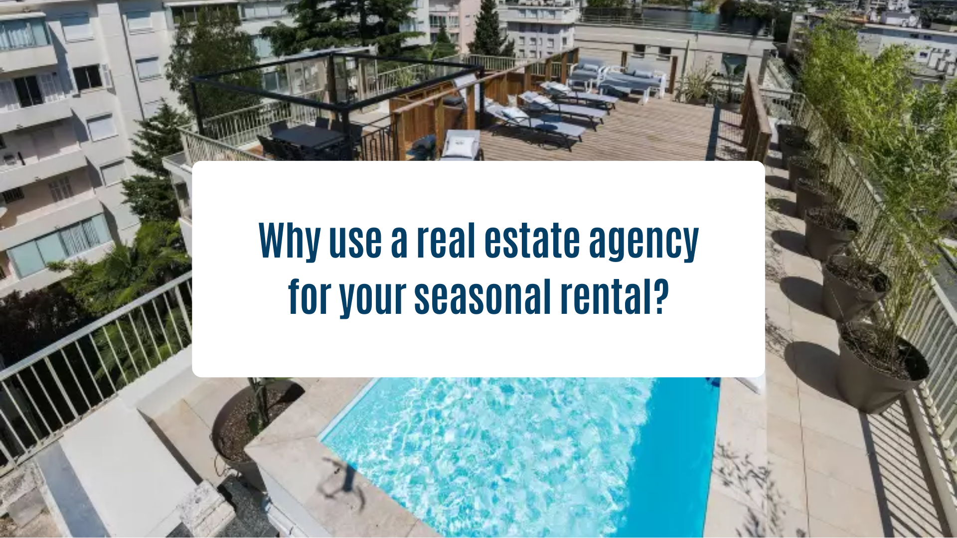 News Olam Properties - Why use a real estate agency for your seasonal rental?