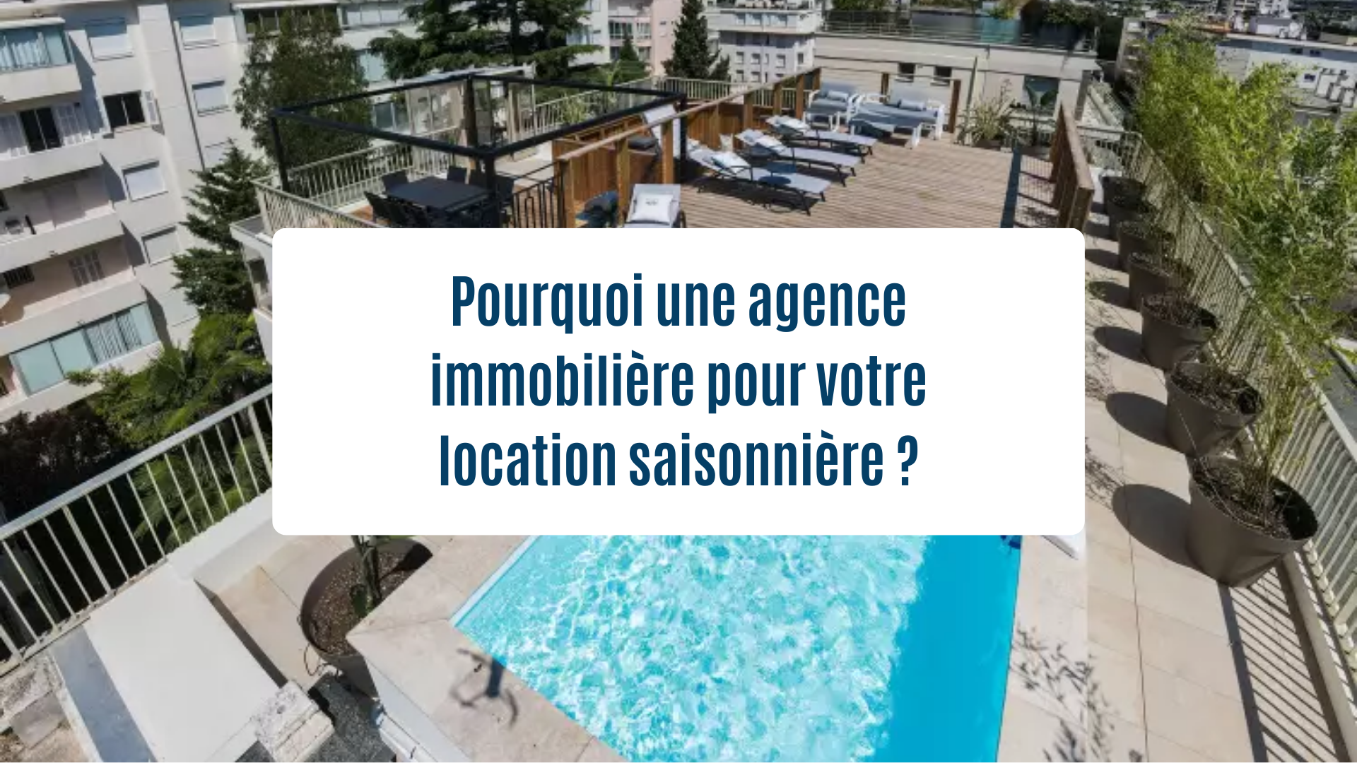 Actualités Olam Properties : Pourquoi une agence immobilière pour votre location saisonnière ?